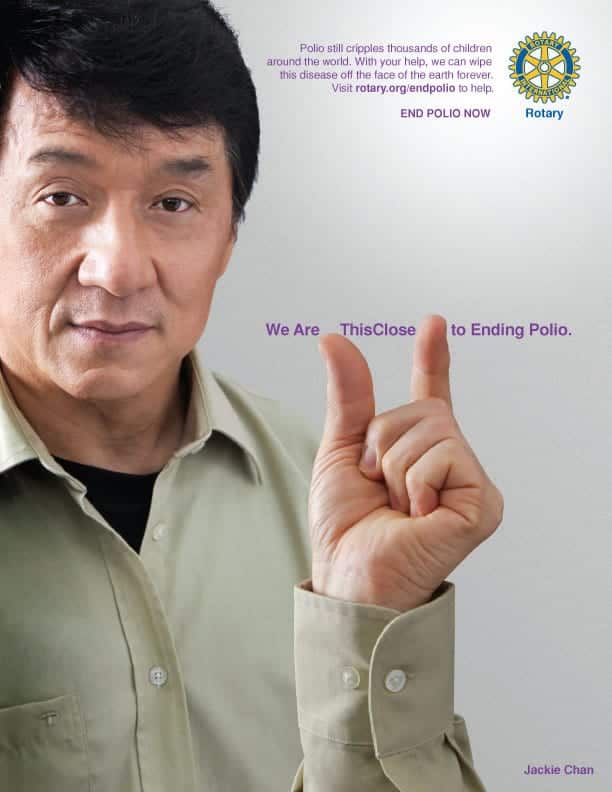 We are "This Close" to ending Polio.  Jacking Chan
