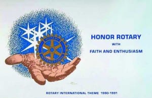 1990-1991	Honor Rotary with Faith and Enthusiasm